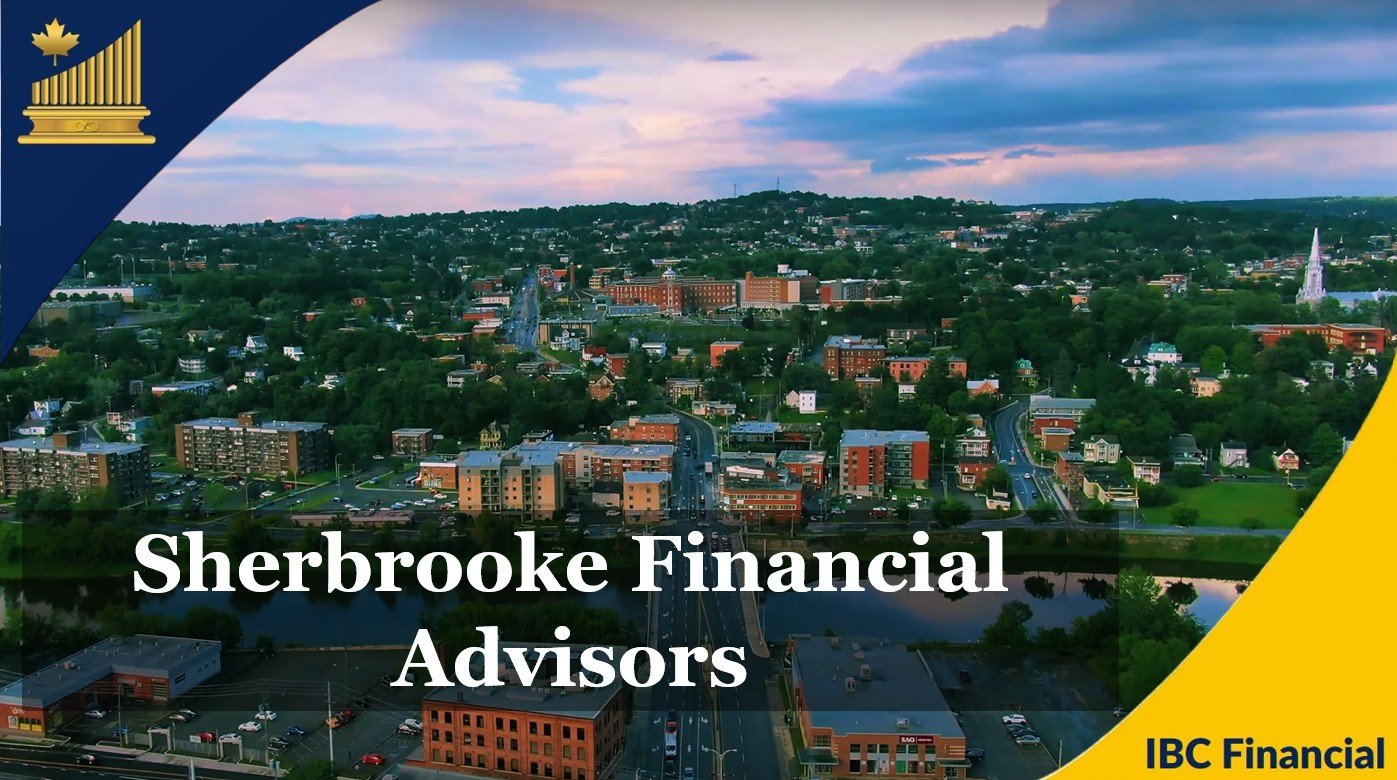 Sherbrooke - Financial advisor, Financial Planner, Financial Consultant, Costs, Fees, Services - Quebec - IBC Financial