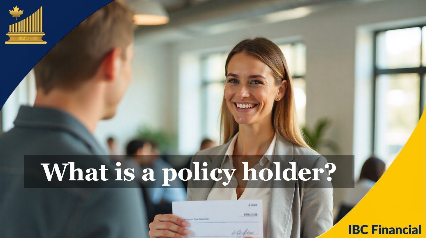 What is a policy holder?